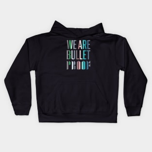 We are bulletproof Kids Hoodie